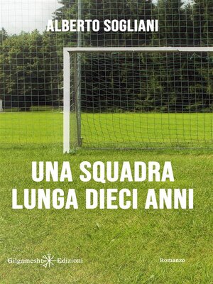 cover image of Una squadra lunga dieci anni